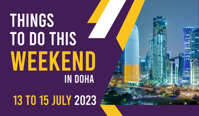 Things to do in Qatar this weekend July 13 to July 15